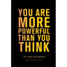 You Are More Powerful Than You Think