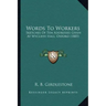 Words To Workers: Sketches Of Ten Addresses Given At Wycliffe Hall, Oxford (1885)