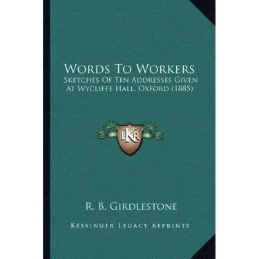 Words To Workers: Sketches Of Ten Addresses Given At Wycliffe Hall, Oxford (1885)