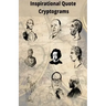 Inspirational Quote Cryptograms: Enjoy Cryptograms from famous people such as Alpert Einstein, Marten Luther King, George Washington and more