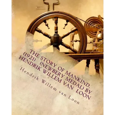 The Story of Mankind, (1921) (Newbery Medal) by Hendrik Willem van Loon