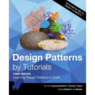 Design Patterns by Tutorials (Third Edition): Learning Design Patterns in Swift