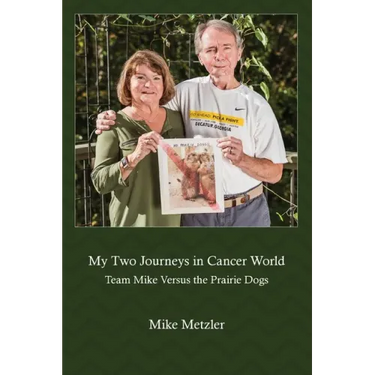 My Two Journeys in Cancer World: Team Mike Versus the Prairie Dogs