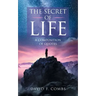 The Secret of Life: A Composition of Quotes