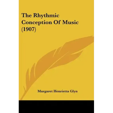 The Rhythmic Conception of Music (1907)