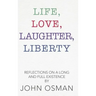 Life, Love, Laughter, Liberty: Reflections on a Long and Full Existence