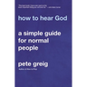 How to Hear God: A Simple Guide for Normal People