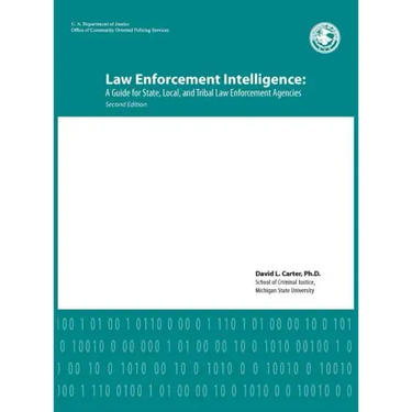 Law Enforcement Intelligence: A Guide for State, Local, and Tribal Law Enforcement Agencies (Second Edition)