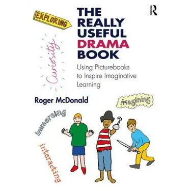 The Really Useful Drama Book: Using Picturebooks to Inspire Imaginative Learning