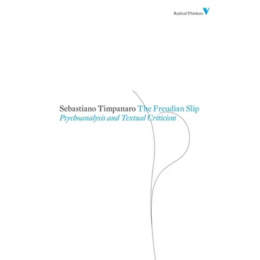 The Freudian Slip: Psychoanalysis and Textual Criticism