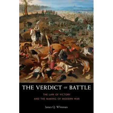 The Verdict of Battle: The Law of Victory and the Making of Modern War