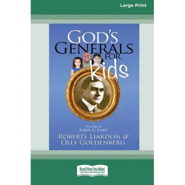God's Generals For Kids/John G. Lake: Volume 8 (16pt Large Print Edition)