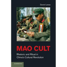 Mao Cult: Rhetoric and Ritual in China's Cultural Revolution