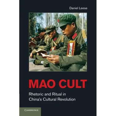 Mao Cult: Rhetoric and Ritual in China's Cultural Revolution
