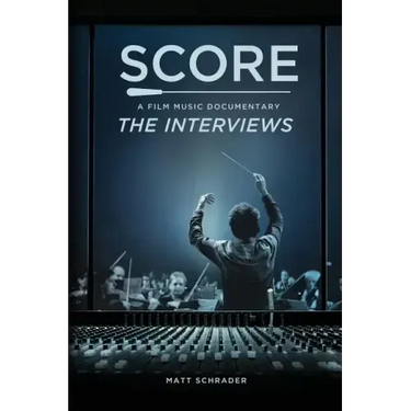 Score: A Film Music Documentary - The Interviews