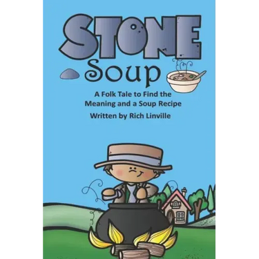 Stone Soup A Folk Tale to Find the Meaning and a Soup Recipe