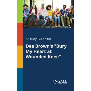 A Study Guide for Dee Brown's "Bury My Heart at Wounded Knee"