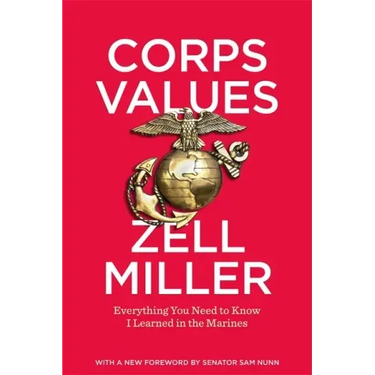 Corps Values: Everything You Need to Know I Learned in the Marines