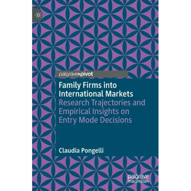 Family Firms Into International Markets: Research Trajectories and Empirical Insights on Entry Mode Decisions