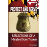 Protect and Serve: Reflections of a Maryland State Trooper