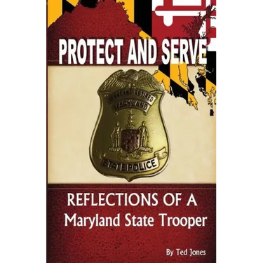 Protect and Serve: Reflections of a Maryland State Trooper