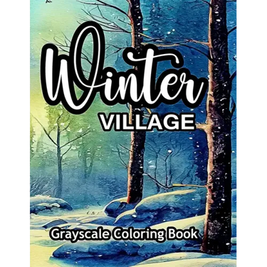 Winter Village Grayscale Coloring Book: An adult coloring book with lovely pictures to color.
