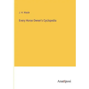 Every Horse Owner's Cyclopedia