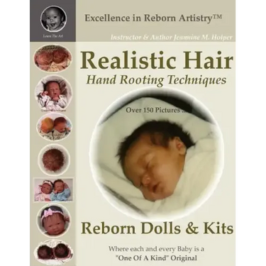 Realistic Hair for Reborn Dolls & Kits: Hand Rooting Techniques Excellence in Reborn Artistryt Series