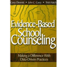 Evidence-Based School Counseling: Making a Difference with Data-Driven Practices