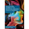 The Doctoral Journey as an Emotional, Embodied, Political Experience: Stories from the Field