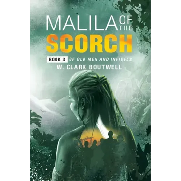 Malila Of The Scorch: Book 3 of Old Men and Infidels