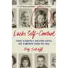 Lacks Self-Control: True Stories I Waited Until My Parents Died to Tell