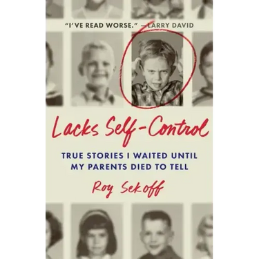 Lacks Self-Control: True Stories I Waited Until My Parents Died to Tell