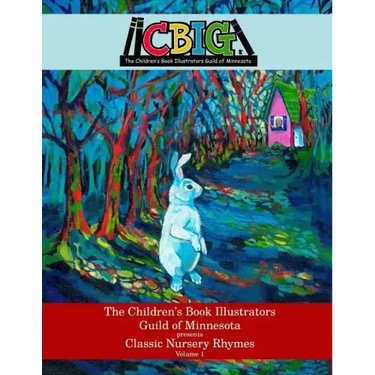 The Children's Book Illustrators Guild of Minnesota presents Classic Nursery Rhymes Volume 1