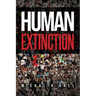 Human Extinction: The Ignored Threat