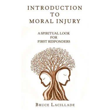 Introduction to Moral Injury: A Spiritual Look for First Responders