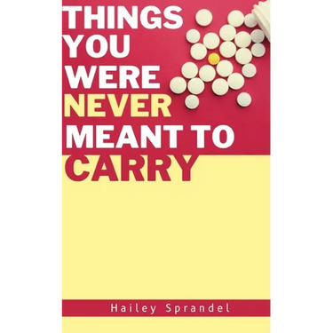 Things You Were Never Meant to Carry
