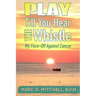 Play Till You Hear The Whistle: My Face-Off Against Cancer