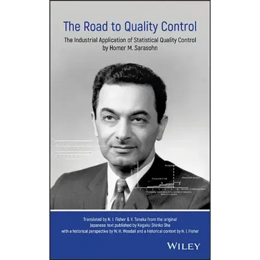 The Road to Quality Control: The Industrial Application of Statistical Quality Control by Homer M. Sarasohn