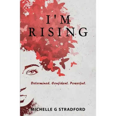 I'm Rising: Determined. Confident. Powerful.