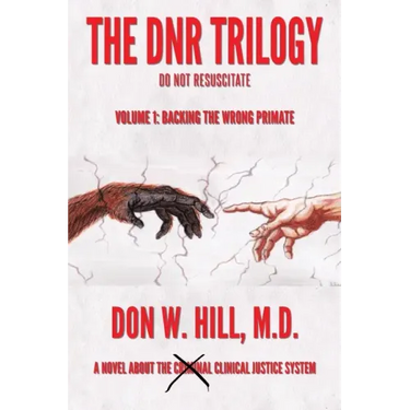 The DNR Trilogy: Volume 1: Backing the Wrong Primate