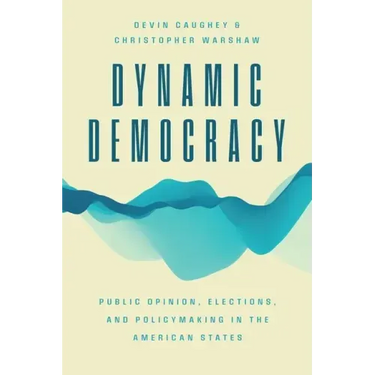 Dynamic Democracy: Public Opinion, Elections, and Policymaking in the American States