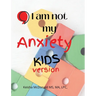 Pause, I am not my anxiety KIDS