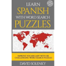 Learn Spanish with Word Search Puzzles: Learn Spanish Language Vocabulary with Challenging Word Find Puzzles for All Ages