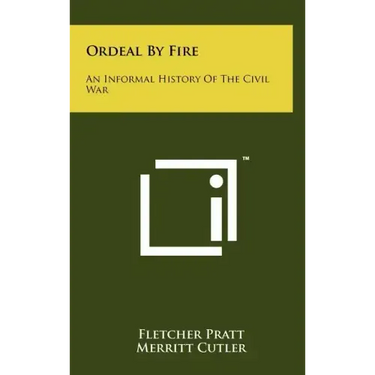 Ordeal by Fire: An Informal History of the Civil War