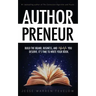 Authorpreneur: Build the Brand, Business, and Lifestyle You Deserve. It's Time to Write Your Book.