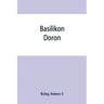 Basilikon doron; or, His majestys Instructions to his dearest sonne, Henry the Prince