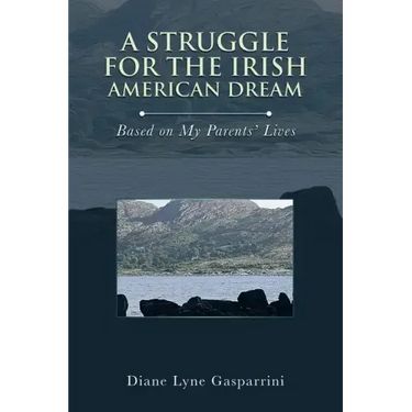 A Struggle for the Irish American Dream: Based on My Parents' Lives