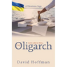 The Accidental Oligarch - A Ukrainian Saga