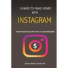 19 Ways To Make Money With Instagram: Turn your account into a cash machine